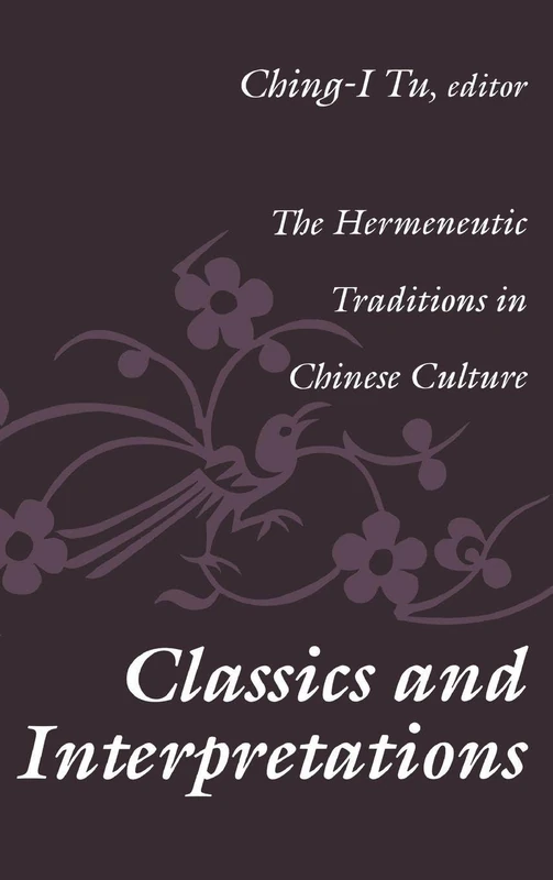 Classics and Interpretations: The Hermeneutic Traditions in Chinese Culture