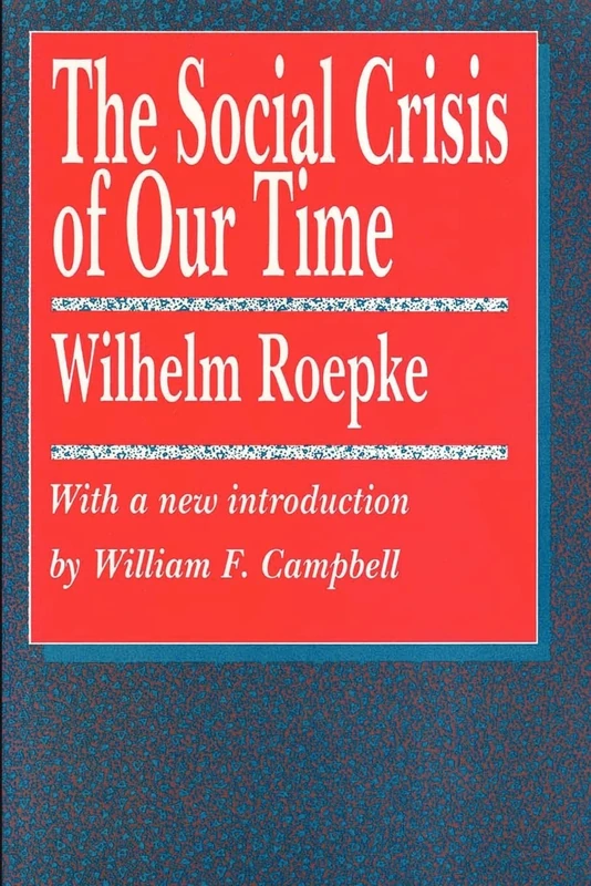 The Social Crisis of Our Time (The Library of Conservative Thought)