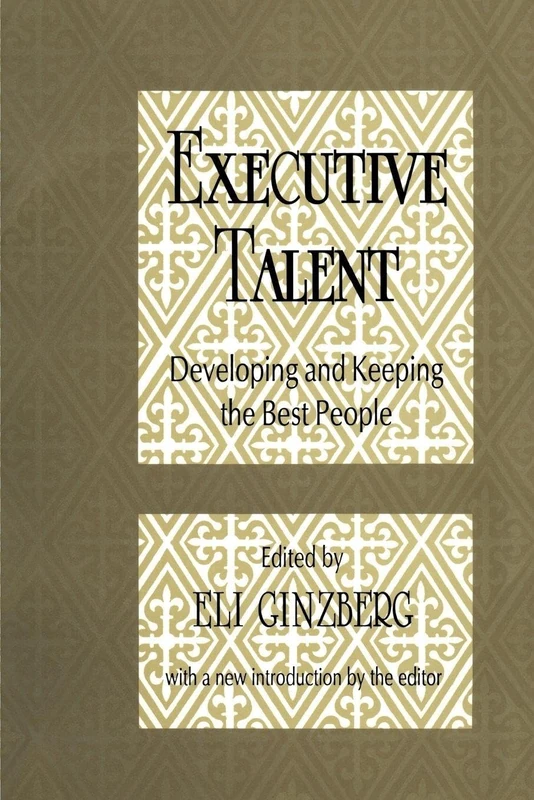 Executive Talent: Developing and Keeping the Best People (Classics in Organization and Management Series)