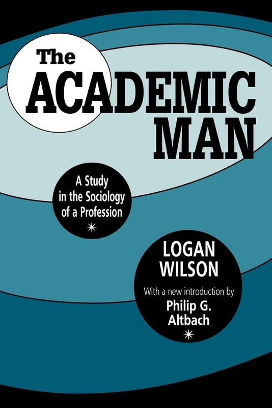 The Academic Man: A Study in the Sociology of a Profession (Foundations of Higher Education)