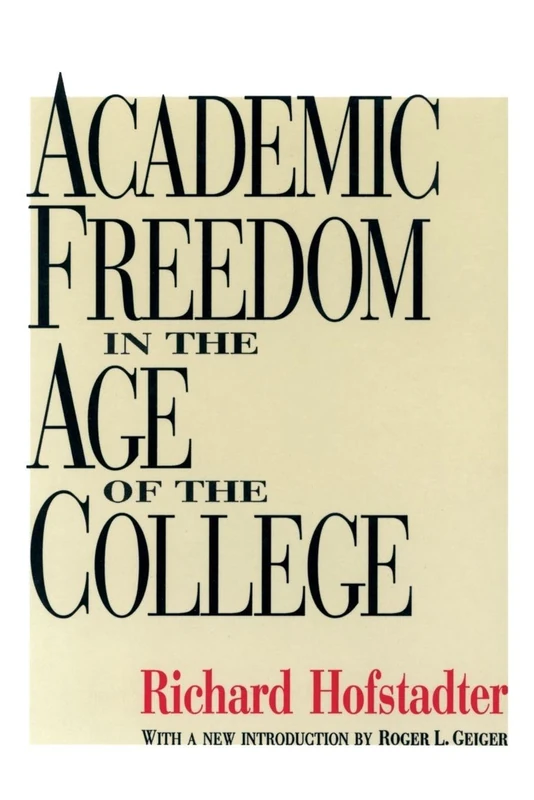 Academic Freedom in the Age of the College (Foundations of Higher Education)