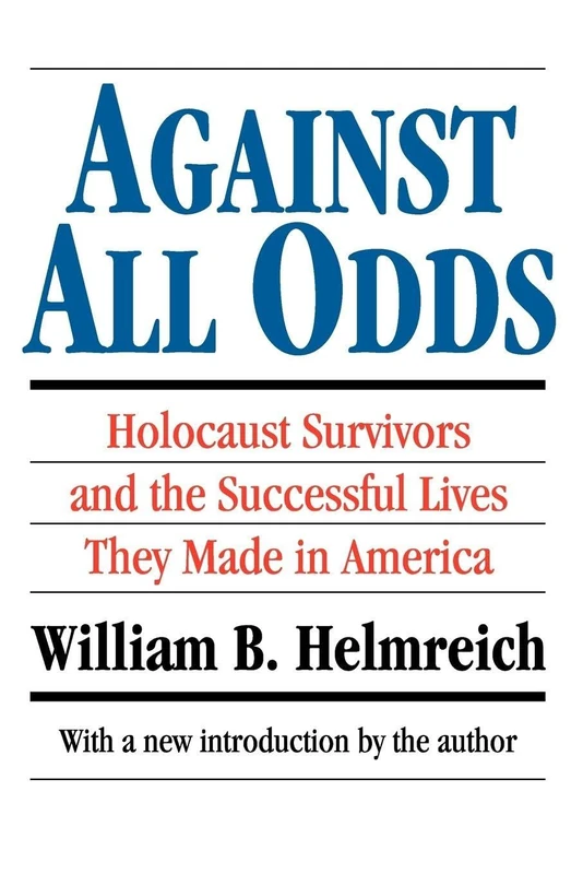 Against All Odds: Holocaust Survivors and the Successful Lives They Made in America (Library of Conservative Thought)
