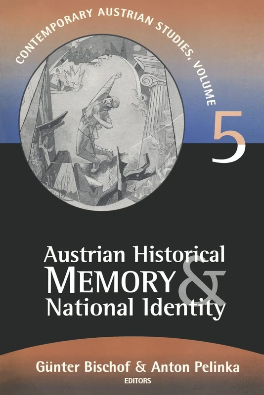 Austrian Historical Memory and National Identity: 5 (Contemporary Austrian Studies)