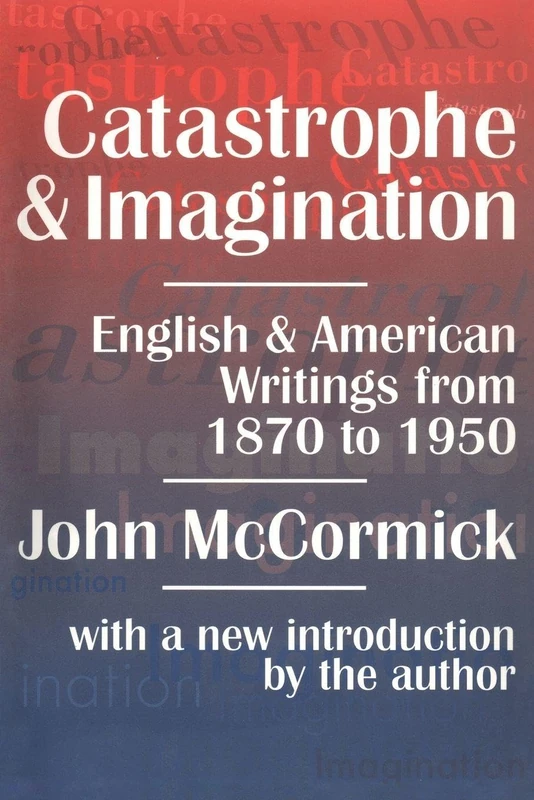 Catastrophe and Imagination: English and American Writings from 1870 to 1950