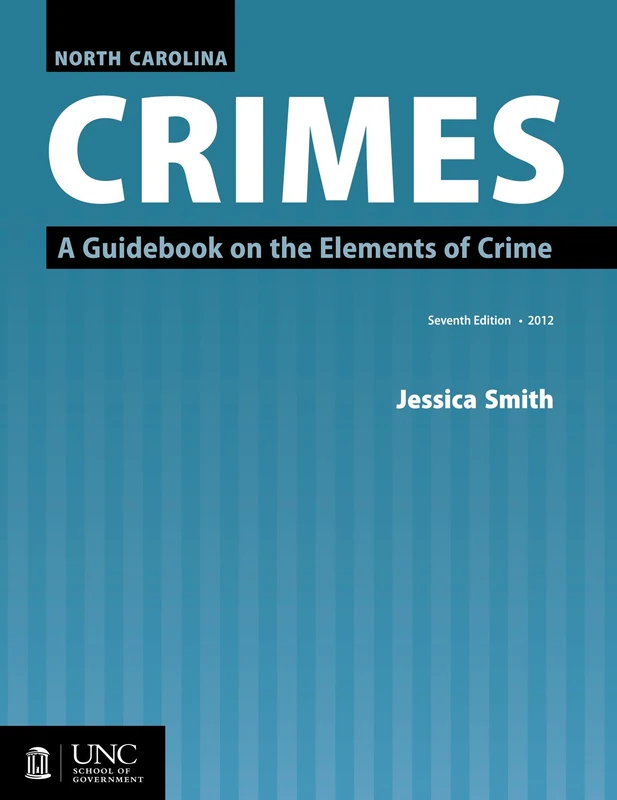 North Carolina Crimes: A Guidebook on the Elements of Crime