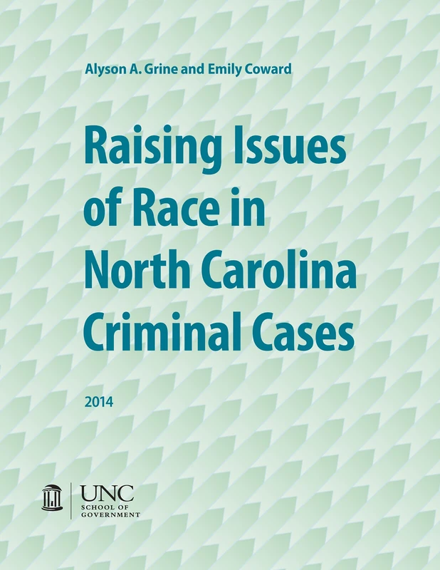Raising Issues of Race in North Carolina Criminal Cases (Indigent Defense Manual)
