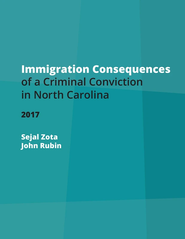 Immigration Consequences of a Criminal Conviction in North Carolina (Indigent Defense Manual Series)