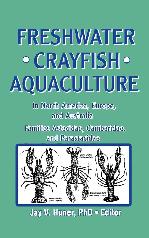 Freshwater Crayfish Aquaculture in North America, Europe, and Australia: Families Astacidae, Cambaridae, and Parastacidae