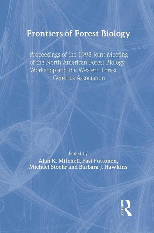 Frontiers of Forest Biology: Proceedings of the 1998 Joint Meeting of the North American Forest Biology Workshop and the Western