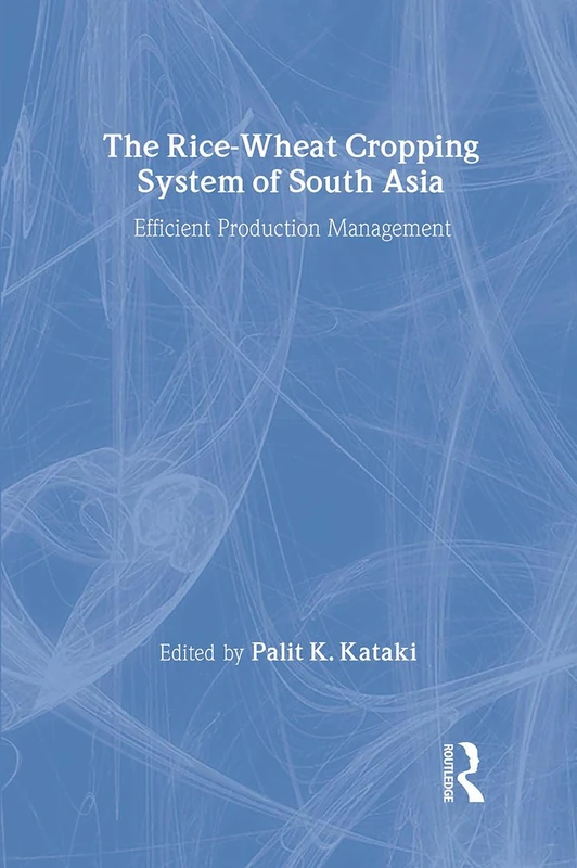 The Rice-Wheat Cropping System of South Asia: Efficient Production Management