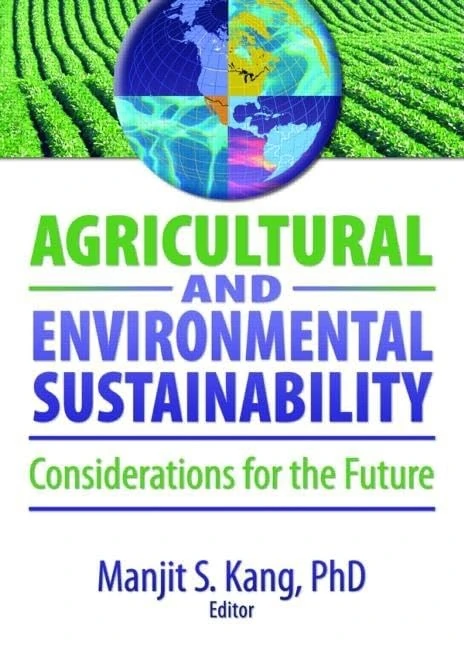 Agricultural and Environmental Sustainability: Considerations for the Future