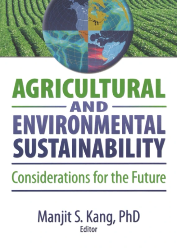 Agricultural and Environmental Sustainability: Considerations for the Future