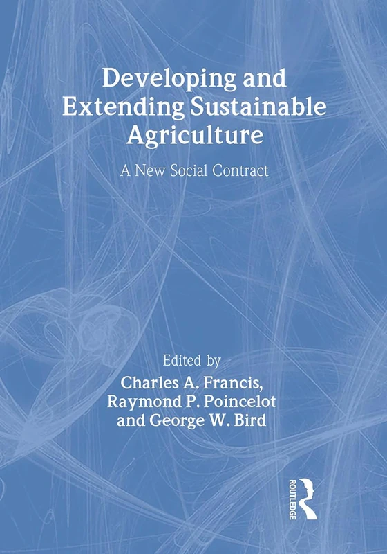Developing and Extending Sustainable Agriculture: A New Social Contract (Sustainable Food, Fiber, and Forestry Systems)