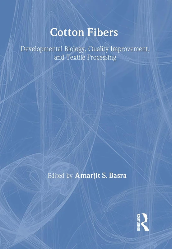 Cotton Fibers: Developmental Biology, Quality Improvement, and Textile Processing