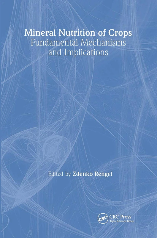 Mineral Nutrition of Crops: Fundamental Mechanisms and Implications
