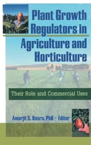 Plant Growth Regulators in Agriculture and Horticulture: Their Role and Commercial Uses
