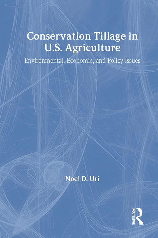 Conservation Tillage in U.S. Agriculture: Environmental, Economic, and Policy Issues