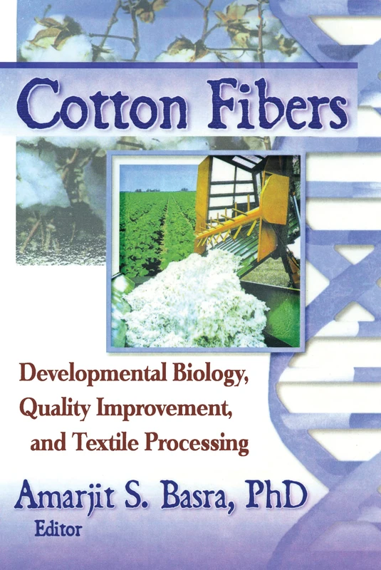 Cotton Fibers: Developmental Biology, Quality Improvement, and Textile Processing