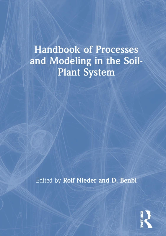 Handbook of Processes and Modeling in the Soil-Plant System