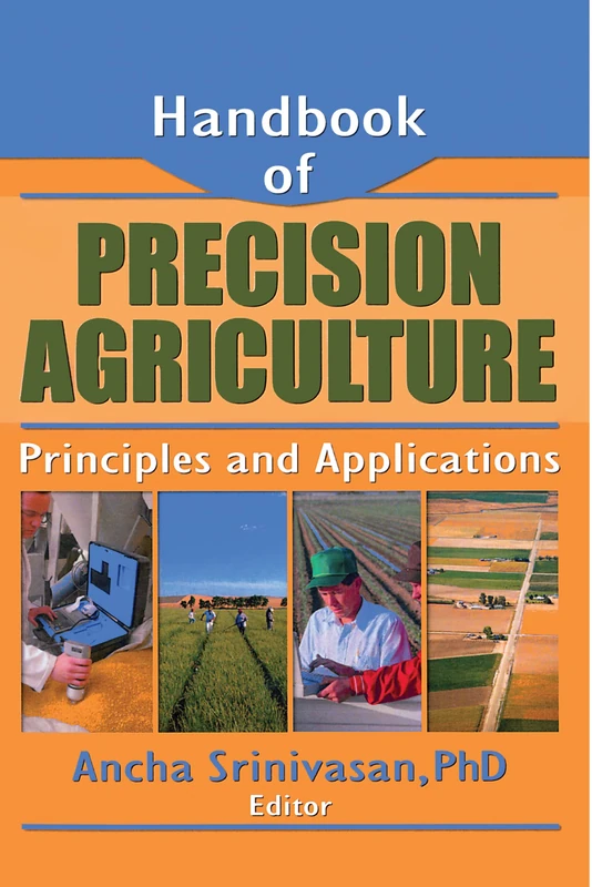 Handbook of Precision Agriculture: Principles and Applications (Food Products Press: Crop Science)