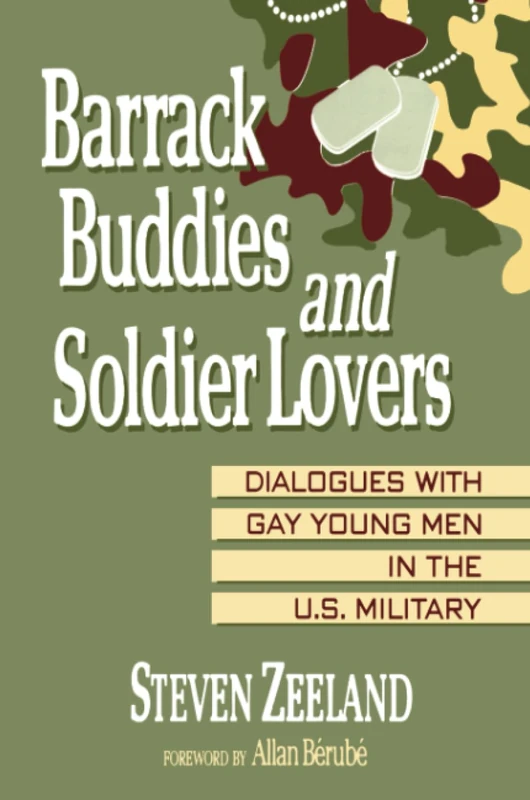 Barrack Buddies and Soldier Lovers: Dialogues With Gay Young Men in the U.S. Military (Haworth Gay and Lesbian Studies)