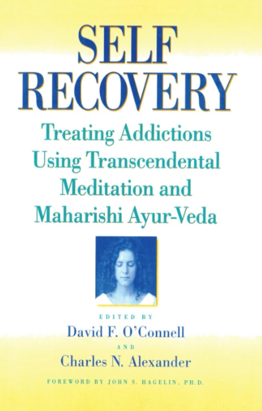 Self-Recovery: Treating Addictions Using Transcendental Meditation and Maharishi Ayur-Veda