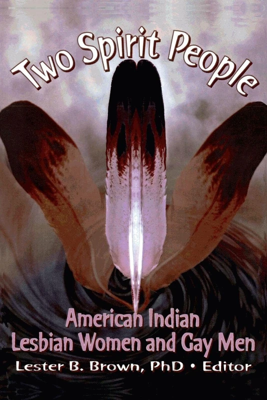 Two Spirit People: American Indian Lesbian Women and Gay Men (Monograph Published Simultaneously As the Gay & Lesbian Social Services , Vol 6, No 2)