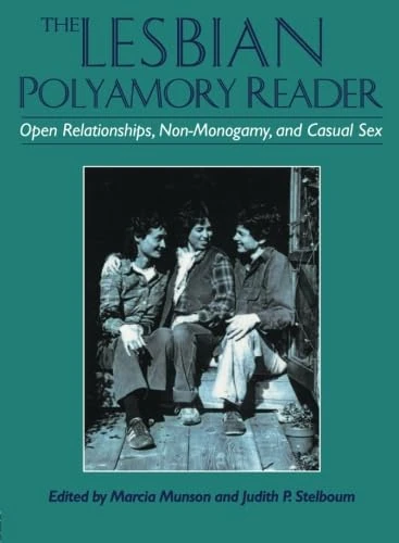 The Lesbian Polyamory Reader: Open Relationships, Non-Monogamy, and Casual Sex
