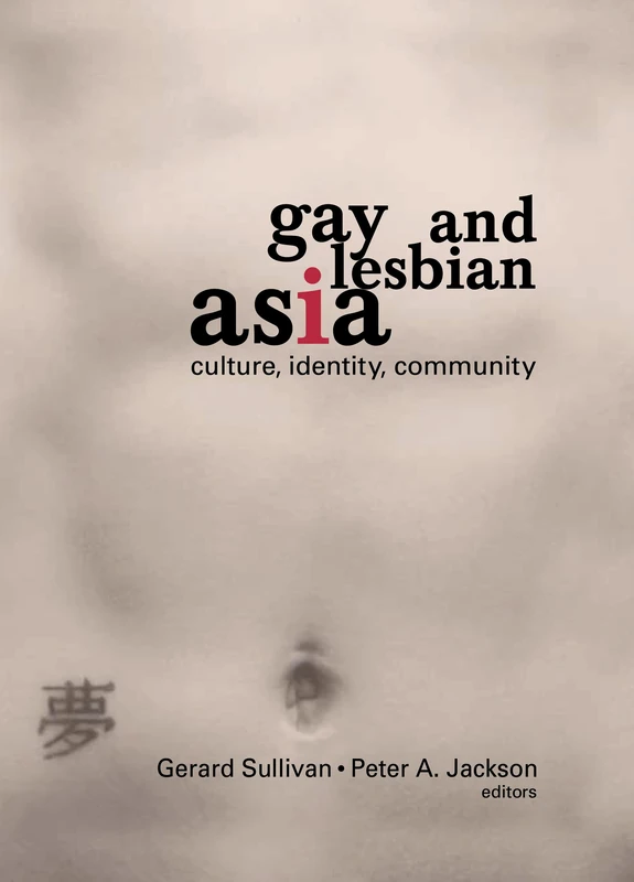 Gay and Lesbian Asia: Culture, Identity, Community