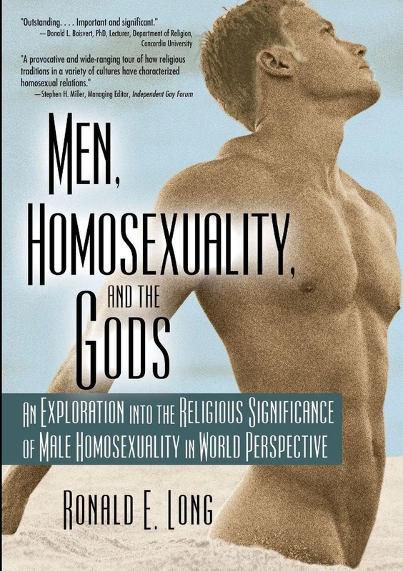 Men, Homosexuality, and the Gods: An Exploration into the Religious Significance of Male Homosexuality in World Perspective (Haworth Gay & Lesbian Studies)