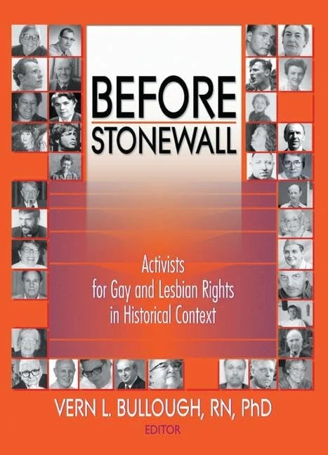 Before Stonewall: Activists for Gay and Lesbian Rights in Historical Context (Haworth Gay & Lesbian Studies)