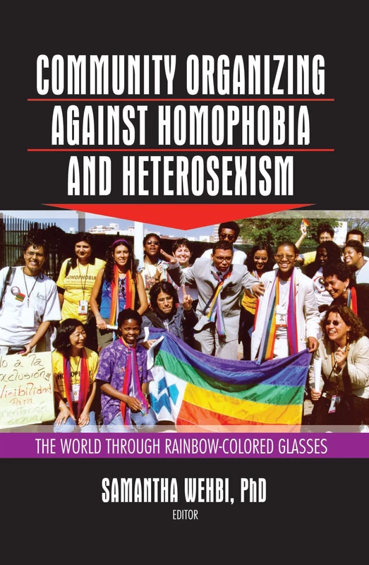 Community Organizing Against Homophobia and Heterosexism: The World Through Rainbow-Colored Glasses