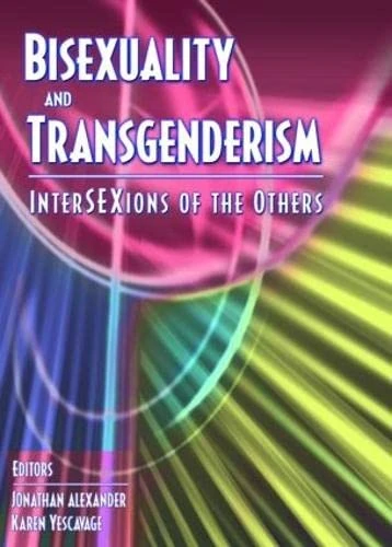 Routledge - Bisexuality and Transgenderism: InterSEXions of the Others