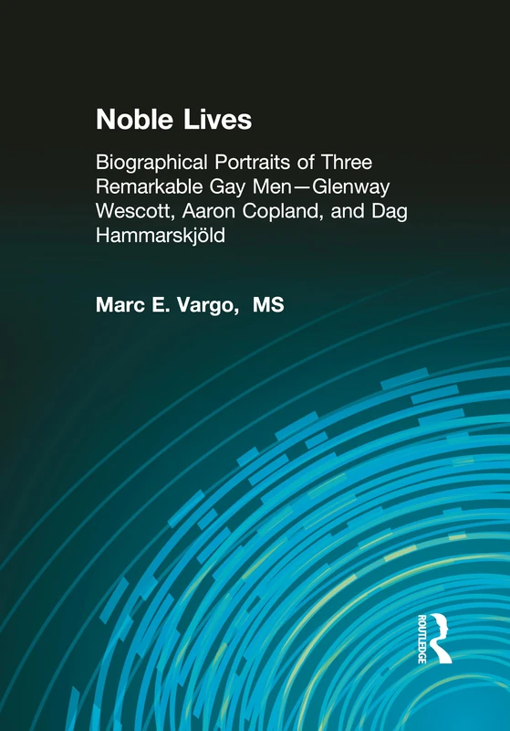 Noble Lives: Biographical Portraits of Three Remarkable Gay Men