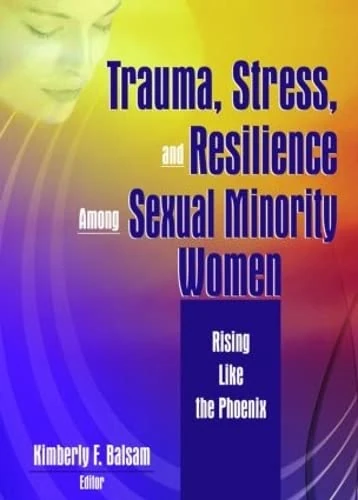 Routledge - Trauma, Stress, and Resilience Among Sexual Minority Women