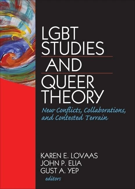 LGBT Studies and Queer Theory: New Conflicts, Collaborations, and Contested Terrain: 59 (Journal of Homosexuality)