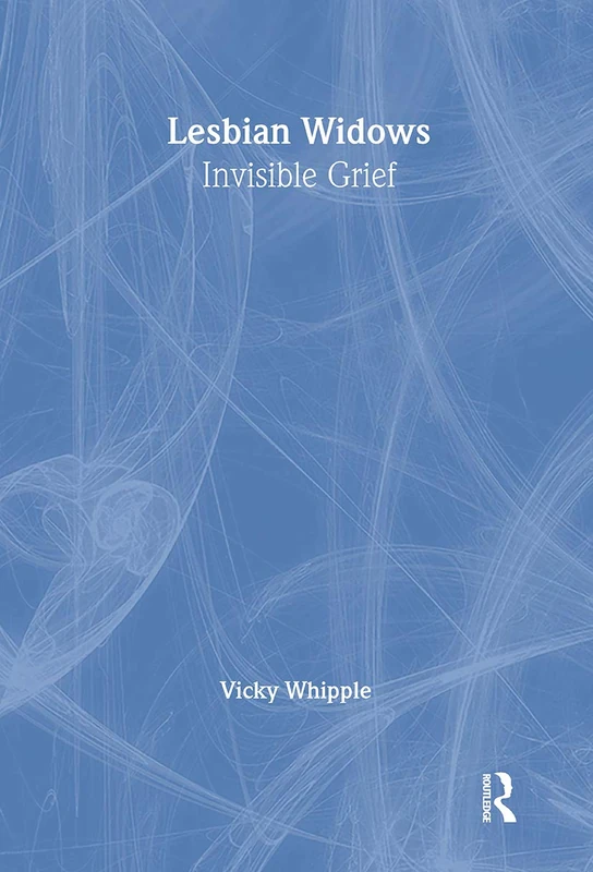 Lesbian Widows: Invisible Grief - Routledge Book