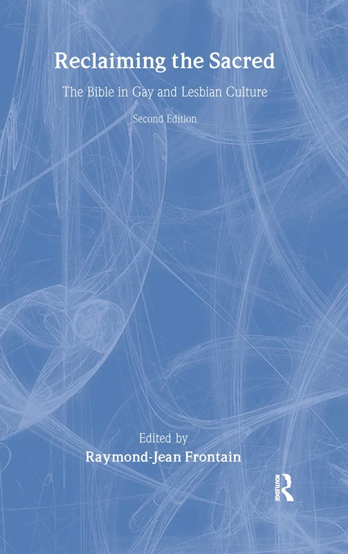 Reclaiming the Sacred: The Bible in Gay and Lesbian Culture, Second Edition