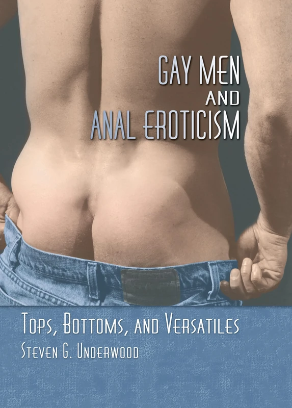 Gay Men and Anal Eroticism: Tops, Bottoms, and Versatiles - Image 1