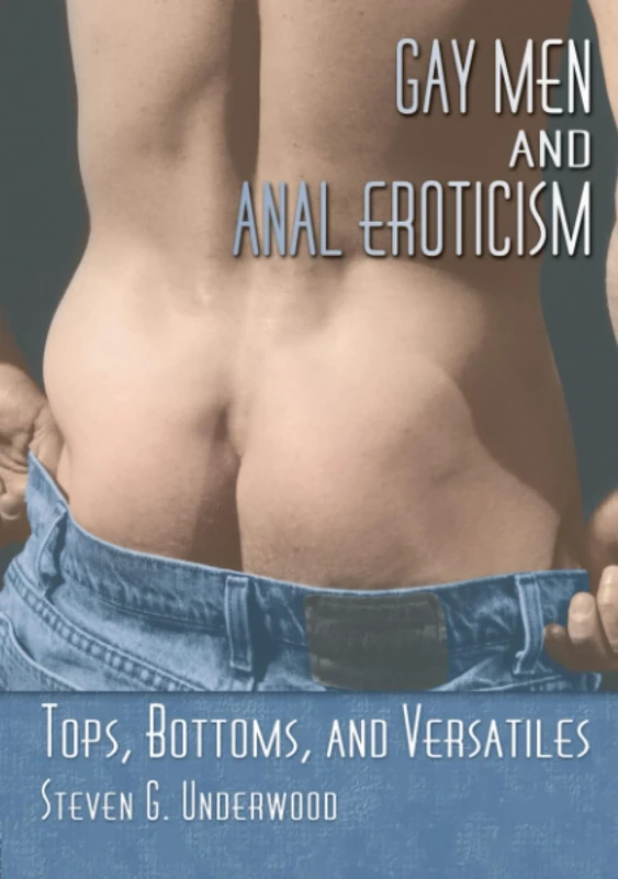 Gay Men and Anal Eroticism: Tops, Bottoms, and Versatiles - Image 1