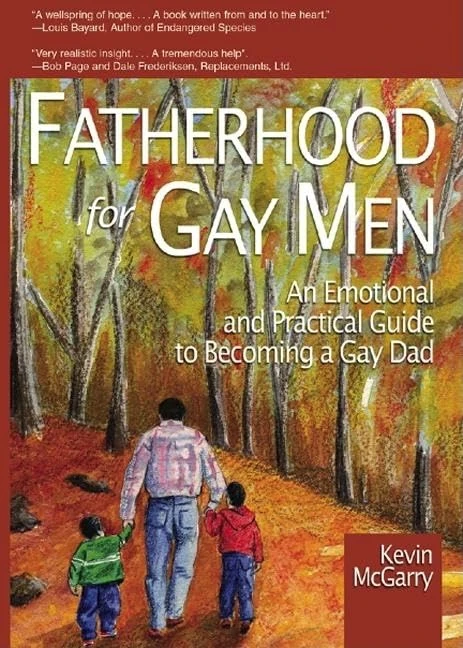 Fatherhood for Gay Men: An Emotional and Practical Guide to Becoming a Gay Dad (Race and Politics)
