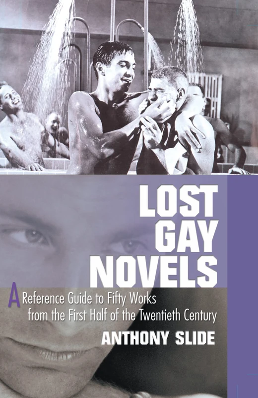 Lost Gay Novels: A Reference Guide to Fifty Works from the First Half of the Twentieth Century