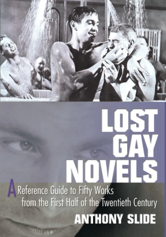 Lost Gay Novels: A Reference Guide to Fifty Works from the First Half of the Twentieth Century