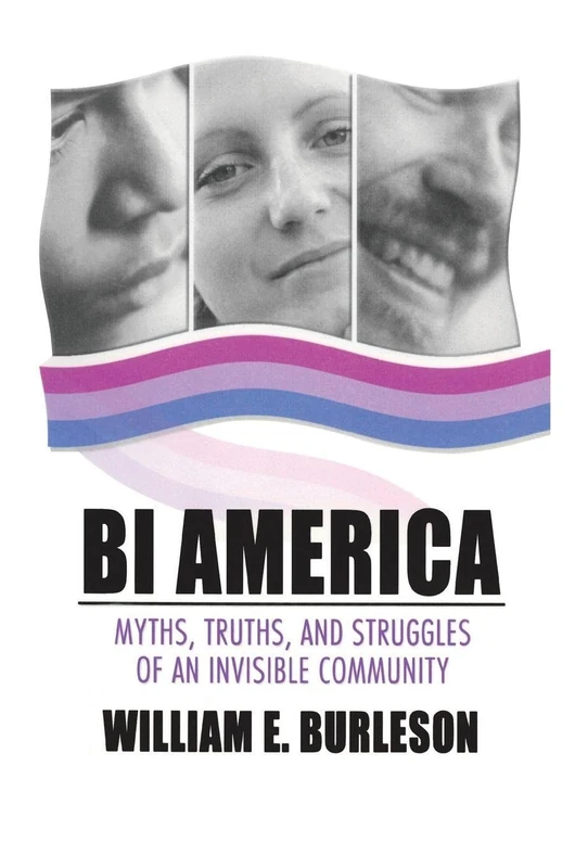 Bi America: Myths, Truths, and Struggles of an Invisible Community
