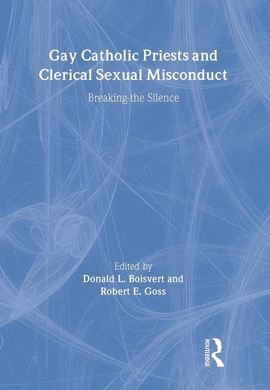 Gay Catholic Priests and Clerical Sexual Misconduct: Breaking the Silence