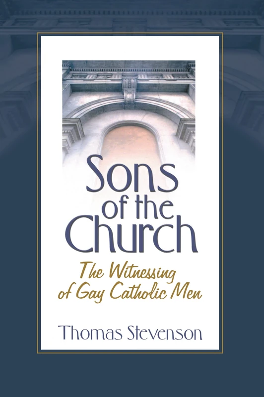 Routledge - Sons of the Church: The Witnessing of Gay Catholic Men