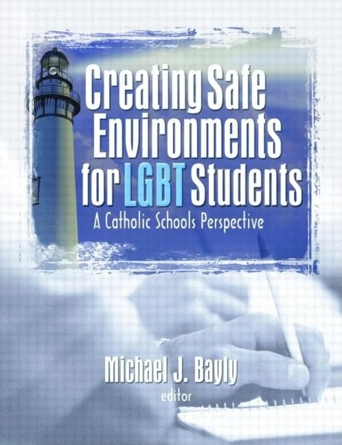 Creating Safe Environments for LGBT Students: A Catholic Schools Perspective