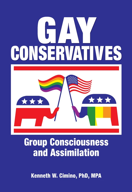 Routledge - Gay Conservatives: Group Consciousness and Assimilation