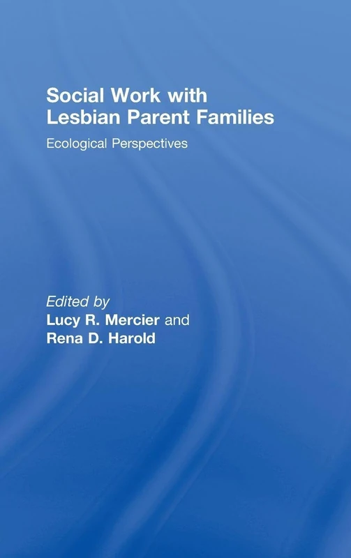 Social Work with Lesbian Parent Families: Ecological Perspectives