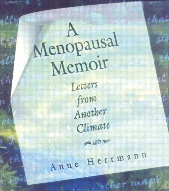 A Menopausal Memoir: Letters from Another Climate (Haworth Innovations in Feminist Studies)